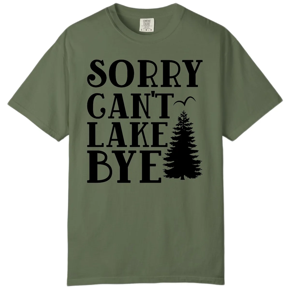 Sorry Can't Lake Bye Nature Design Comfort Color in Sage