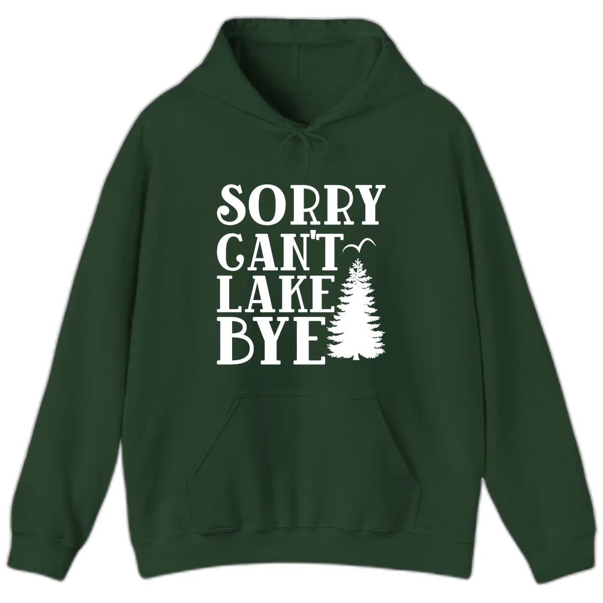 Sorry Can't Lake Bye Nature Design Hoodie in Forest Green