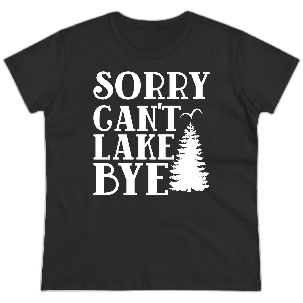 Sorry Can't Lake Bye Nature Design Ladies Tee in Black