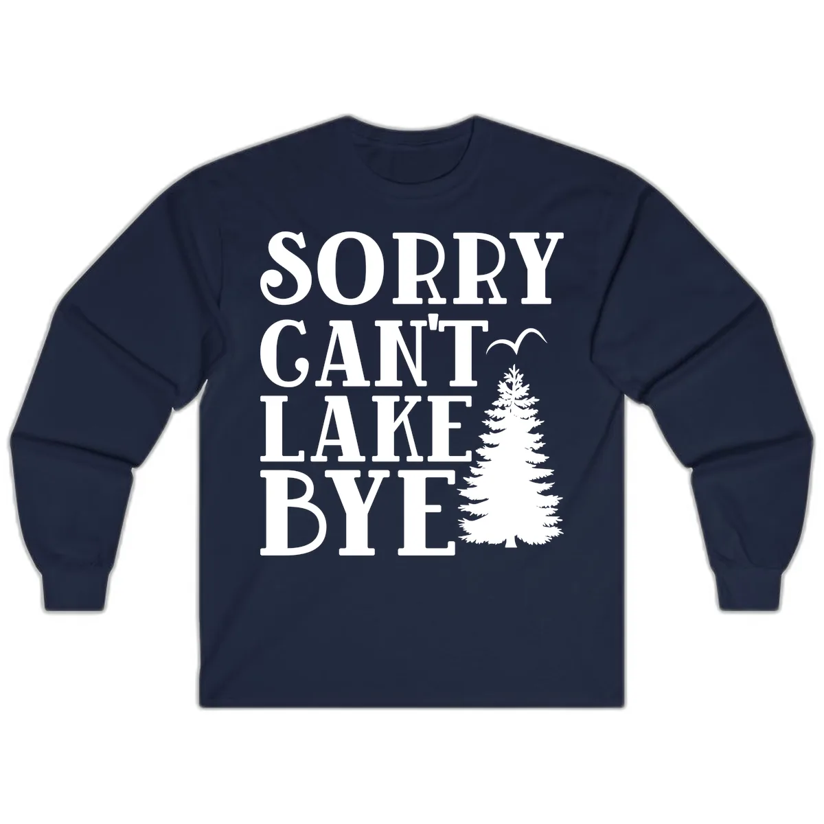 Sorry Can't Lake Bye Nature Design Long Sleeve in Navy