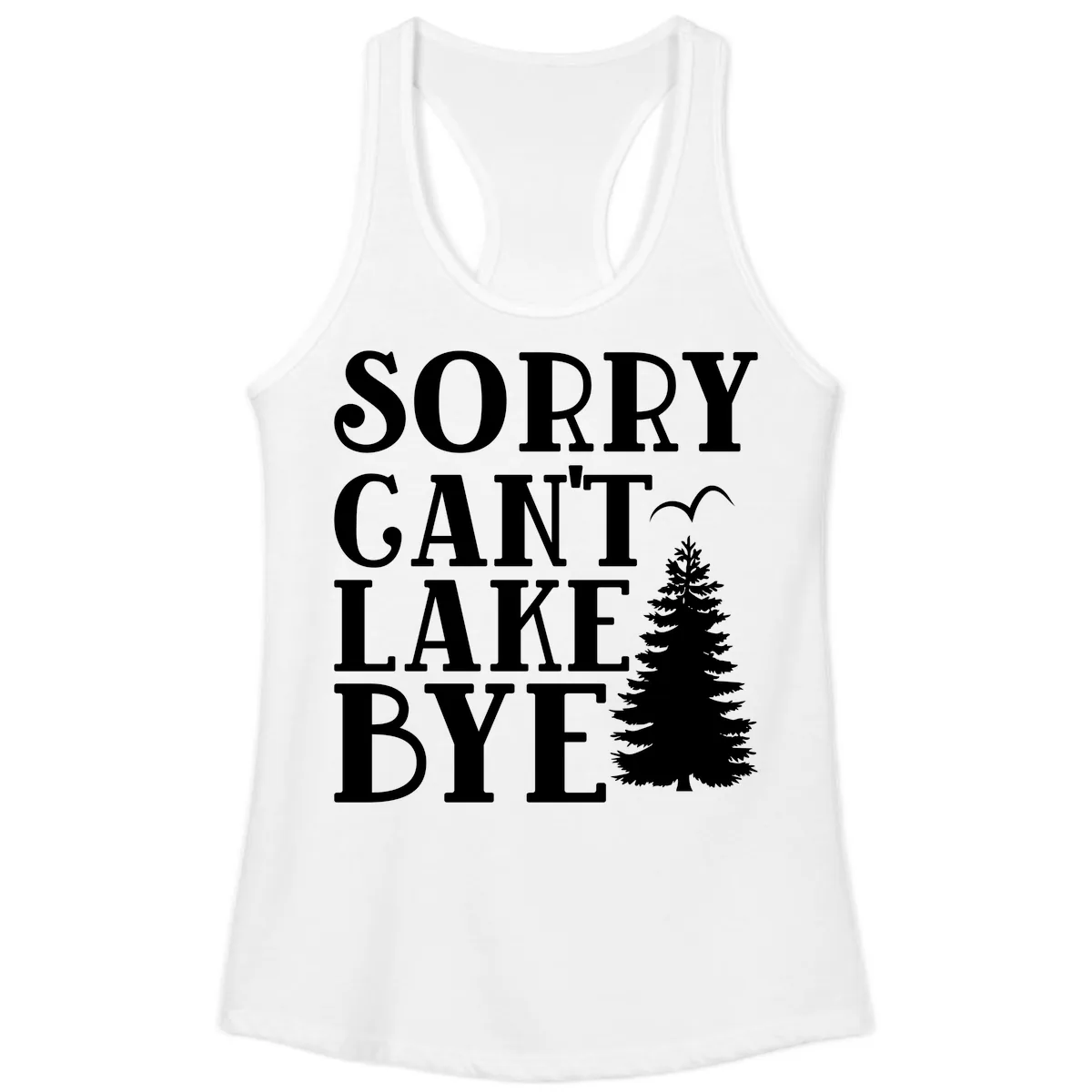 Sorry Can't Lake Bye Nature Design Ladies Tank in White