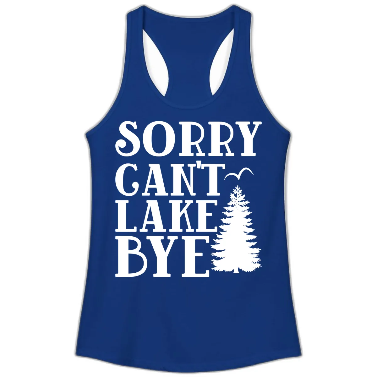 Sorry Can't Lake Bye Nature Design Ladies Tank in Solid Royal
