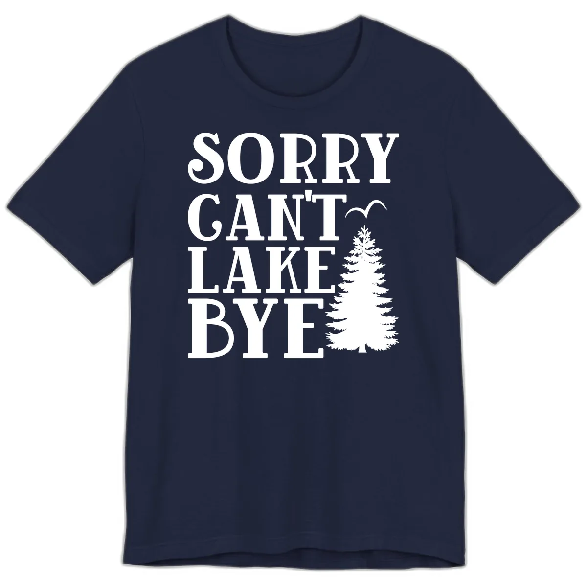 Sorry Can't Lake Bye Nature Design Premium T-Shirt in Navy