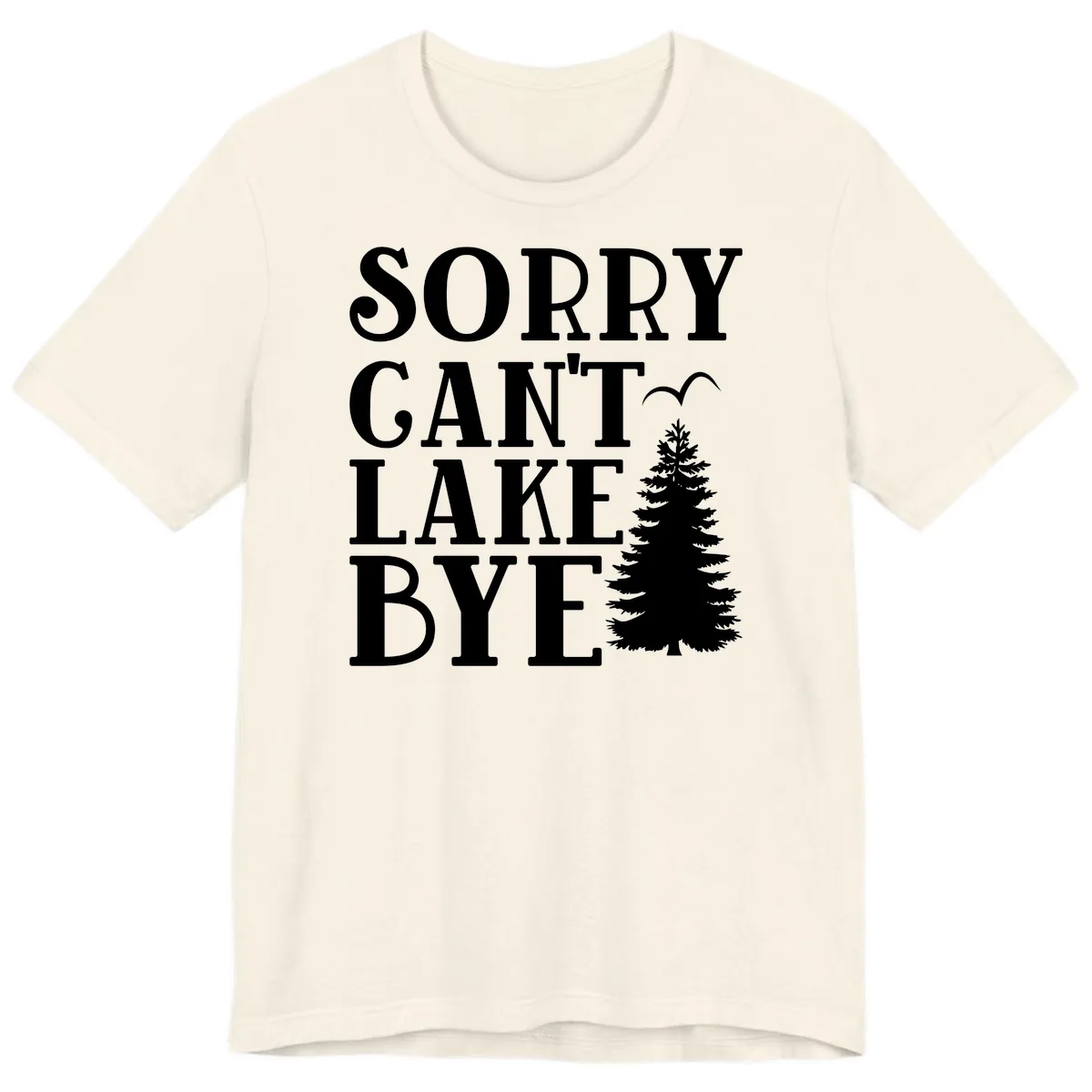 Sorry Can't Lake Bye Nature Design Premium T-Shirt in Natural