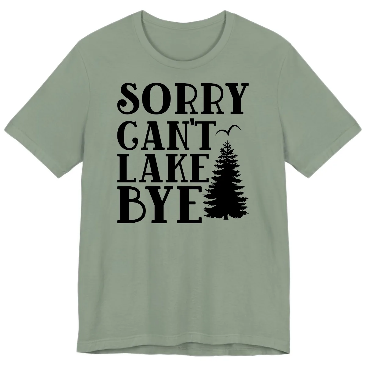 Sorry Can't Lake Bye Nature Design Premium T-Shirt in Sage