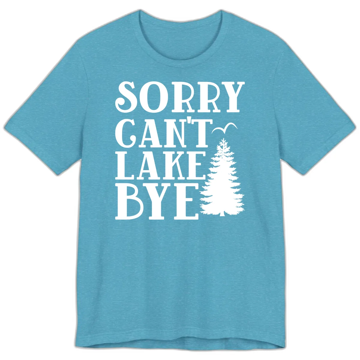 Sorry Can't Lake Bye Nature Design Premium T-Shirt in Heather Aqua
