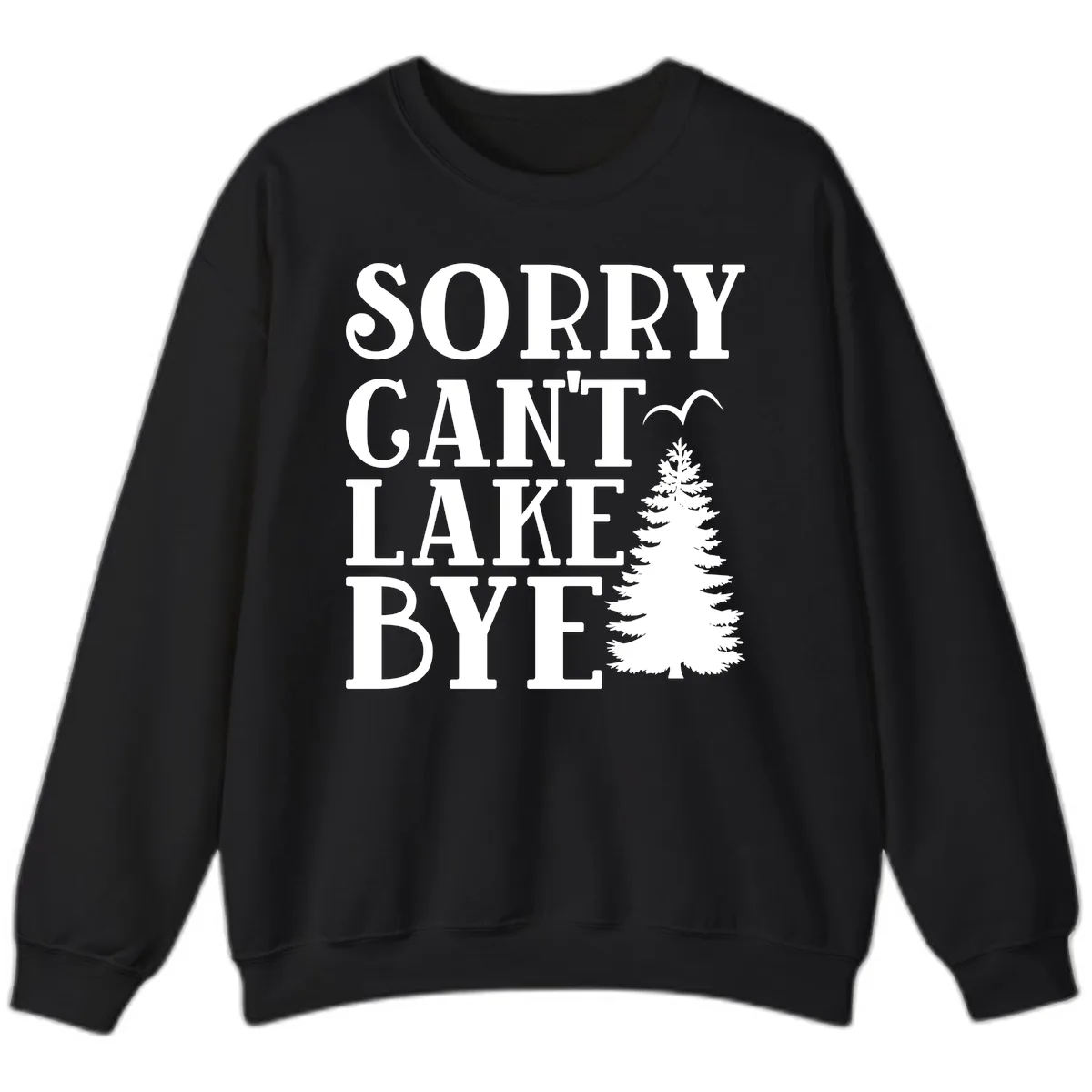 Sorry Can't Lake Bye Nature Design Sweatshirt in Black