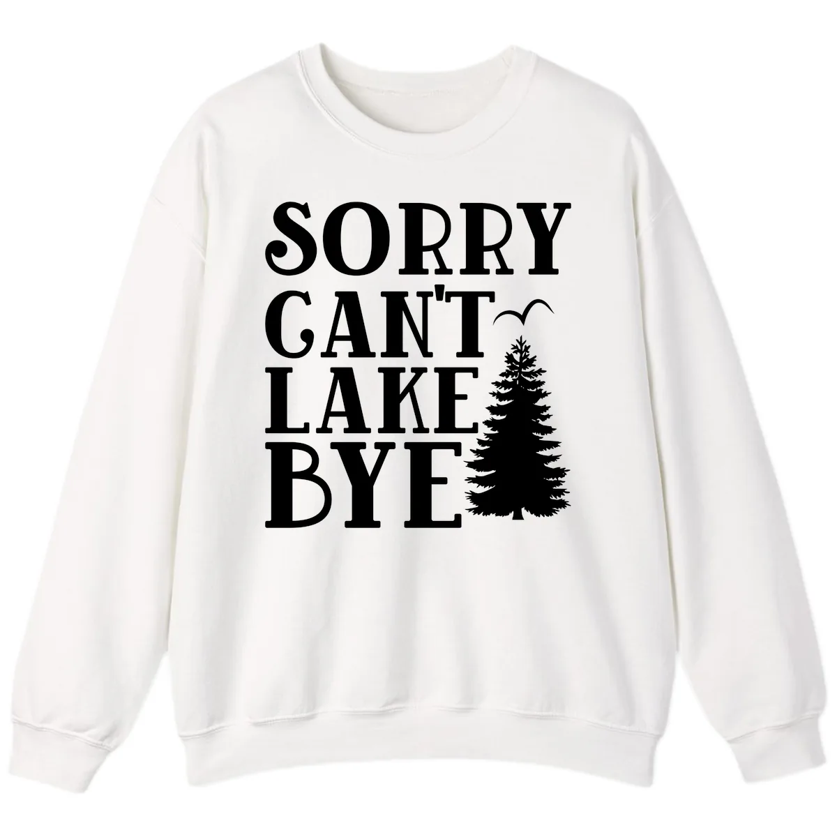 Sorry Can't Lake Bye Nature Design Sweatshirt in White