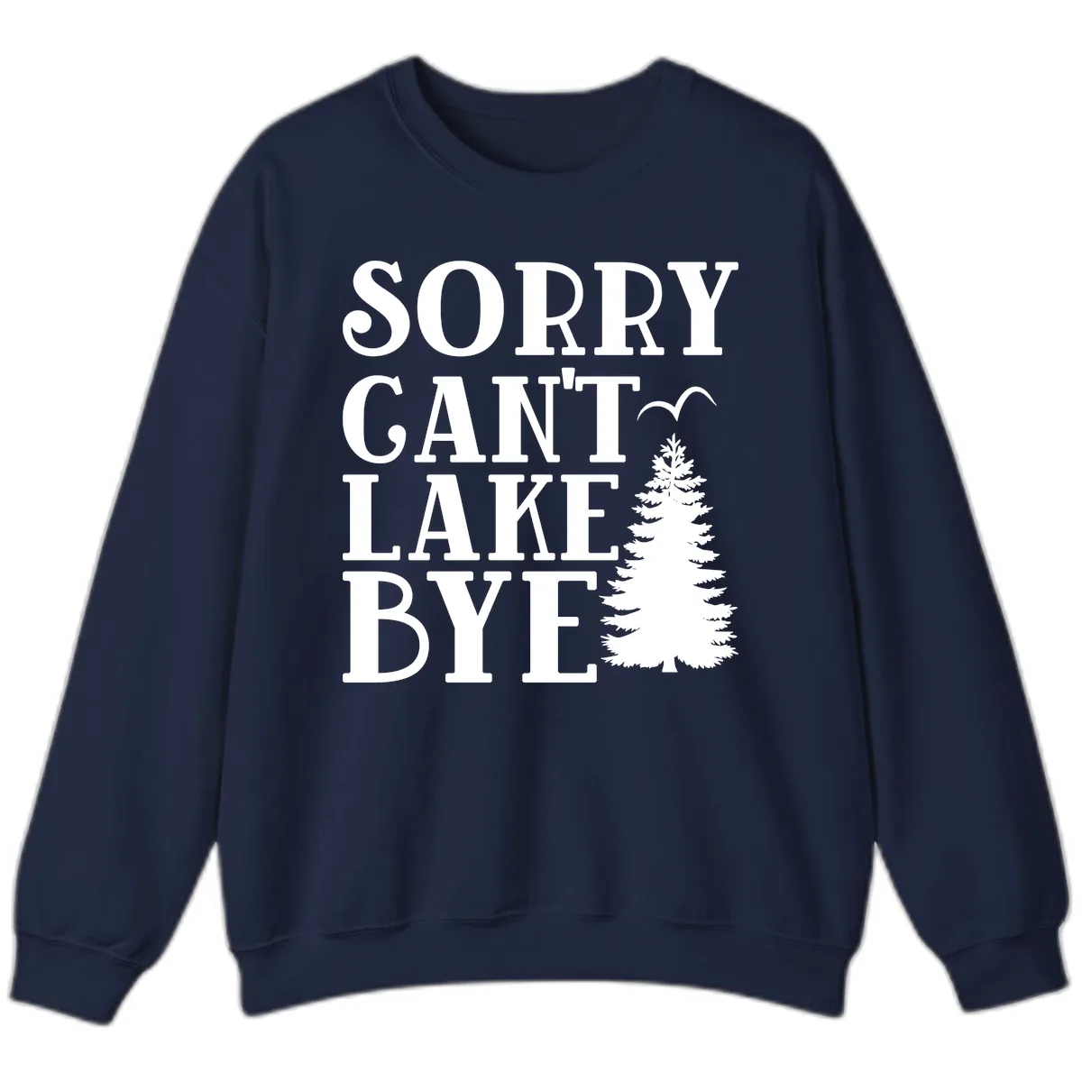 Sorry Can't Lake Bye Nature Design Sweatshirt in Navy