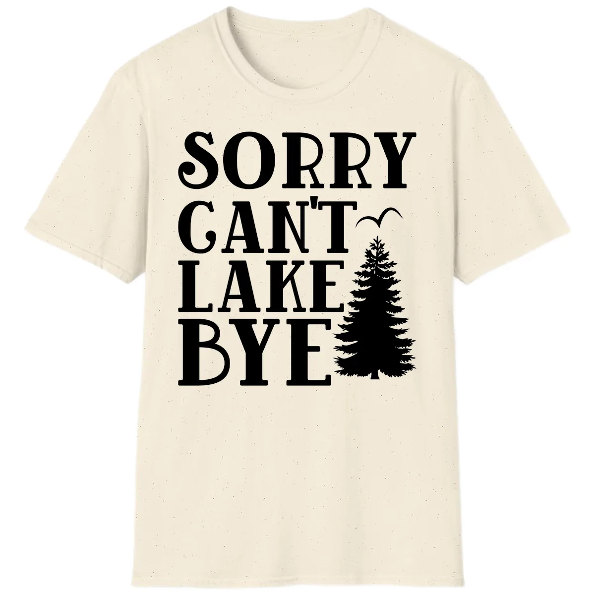 Sorry Can't Lake Bye Nature Design T-Shirt in Natural
