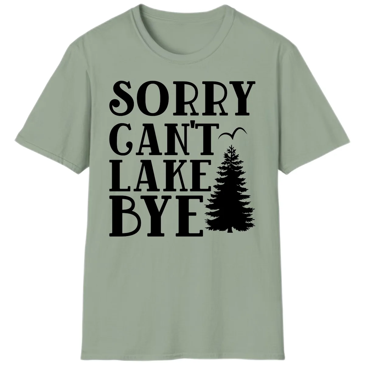 Sorry Can't Lake Bye Nature Design T-Shirt in Sage