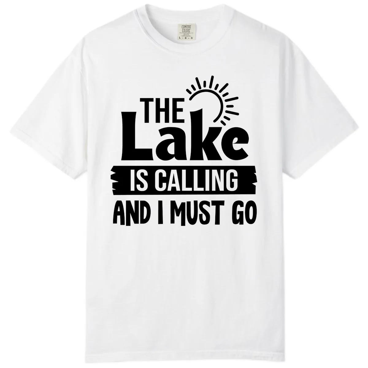 The Lake Is Calling And I Must Go Comfort Color in White