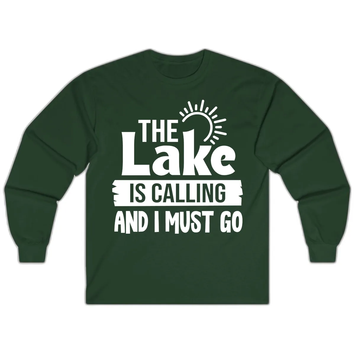 The Lake Is Calling And I Must Go Long Sleeve in Forest Green