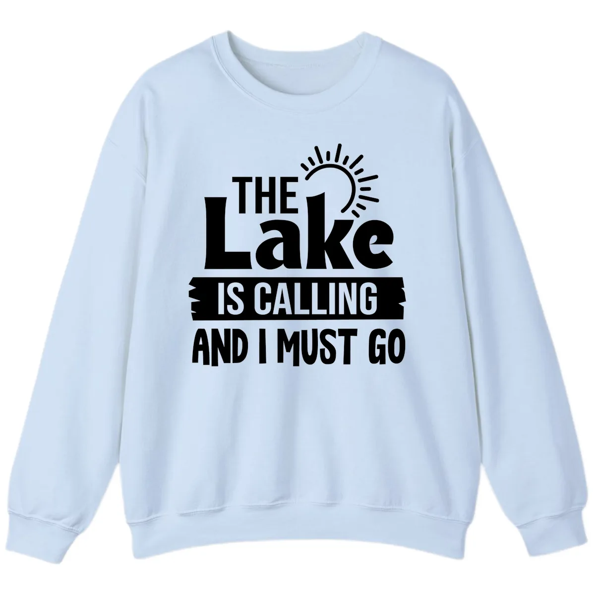 The Lake Is Calling And I Must Go Sweatshirt in Light Blue