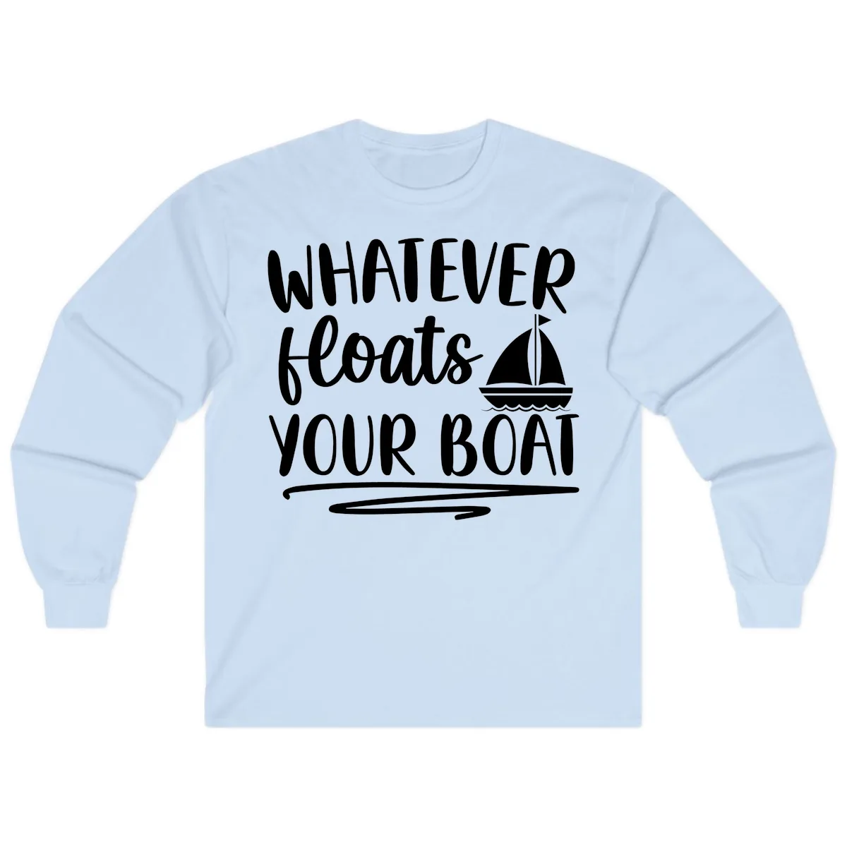 Whatever Floats Your Boat Design Long Sleeve in Light Blue