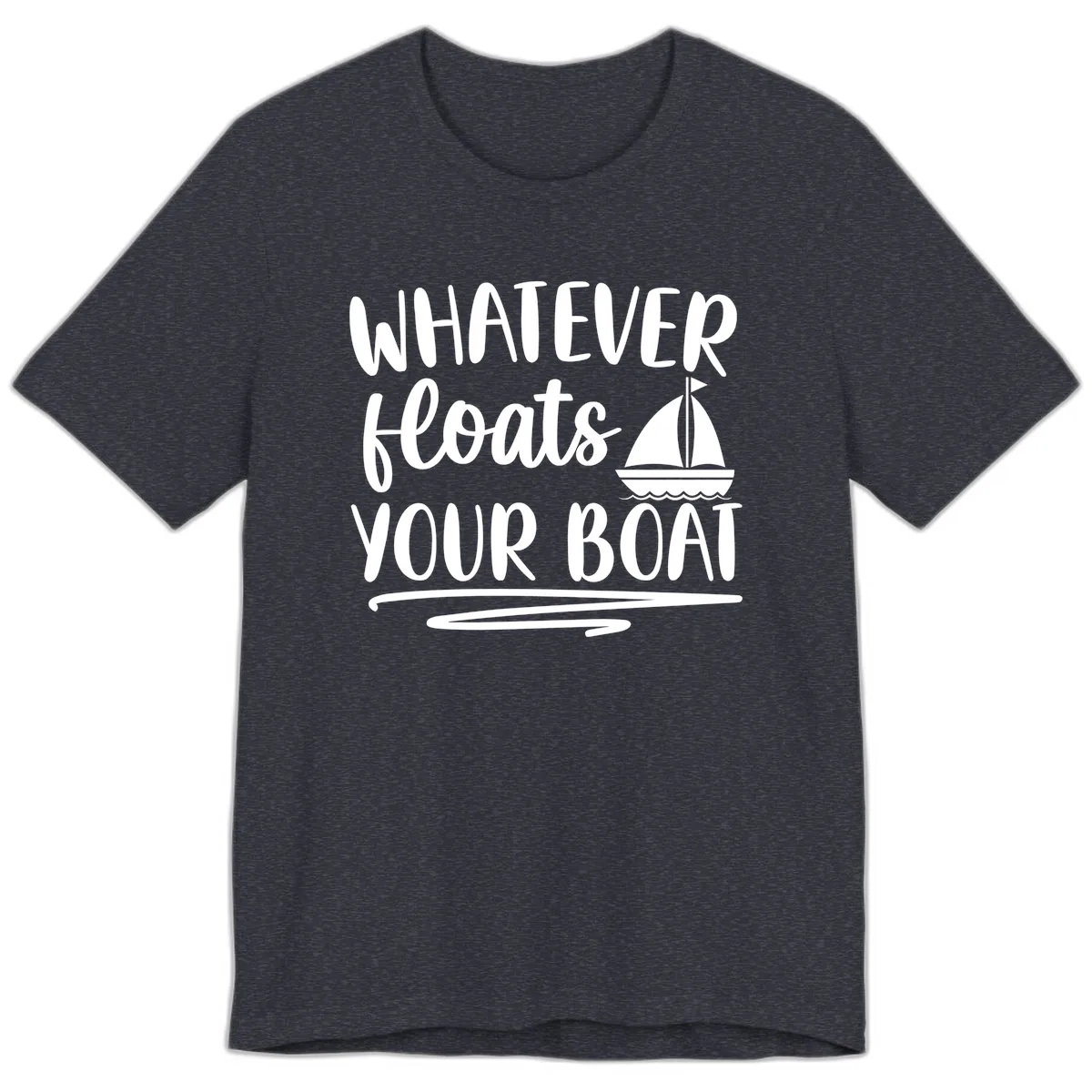 Whatever Floats Your Boat Design Premium T-Shirt in Heather Navy