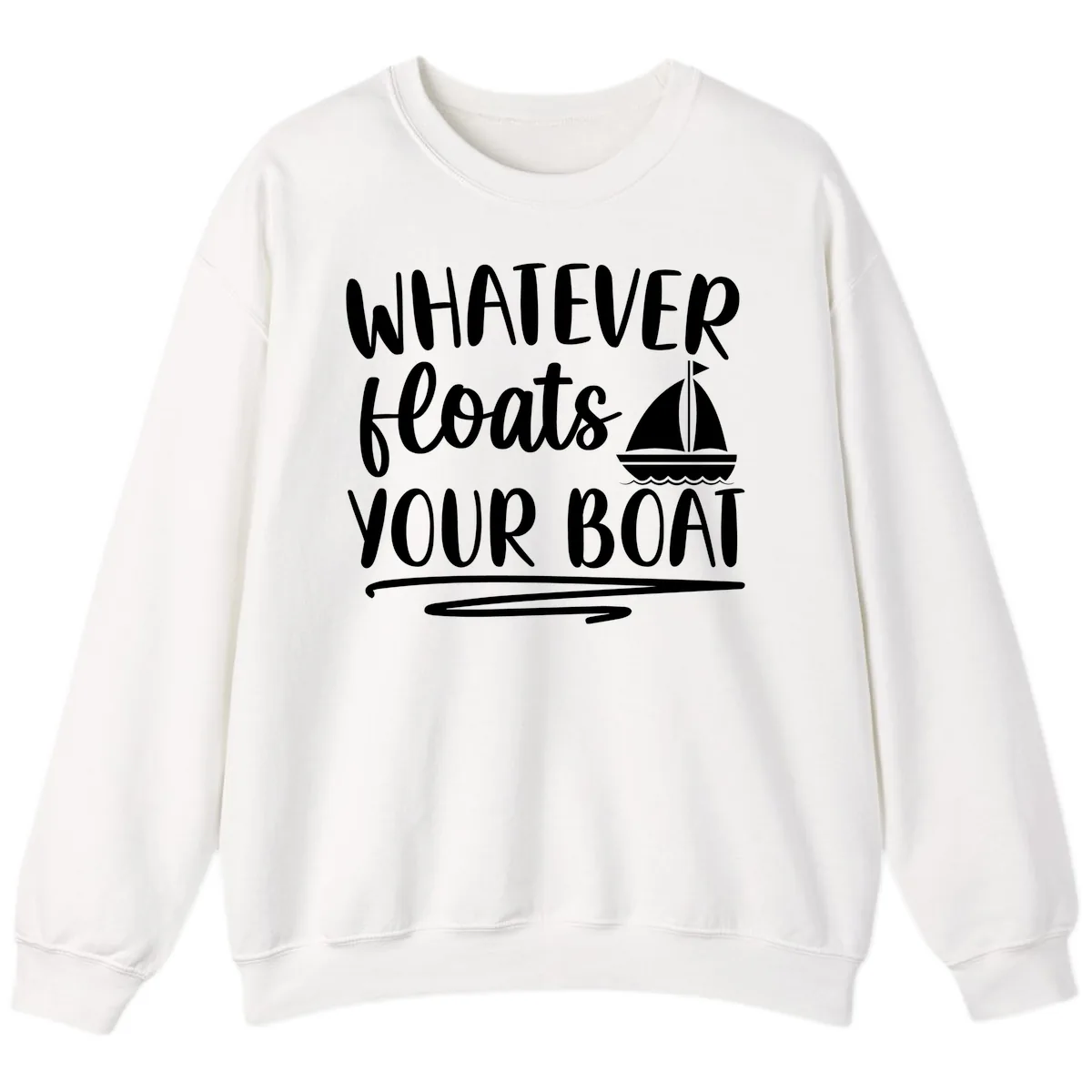 Whatever Floats Your Boat Design Sweatshirt in White