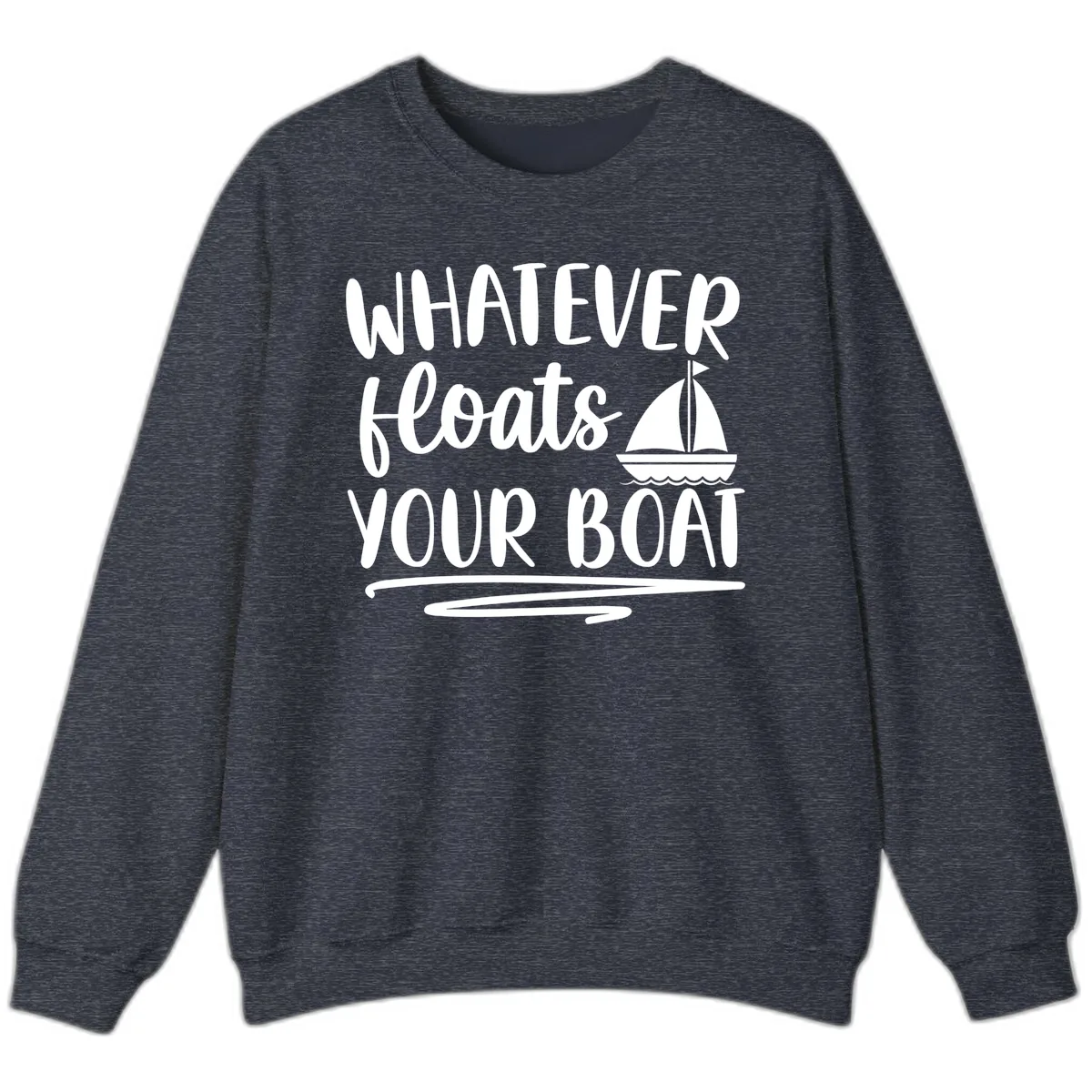 Whatever Floats Your Boat Design Sweatshirt in Heather Sport Dark Navy