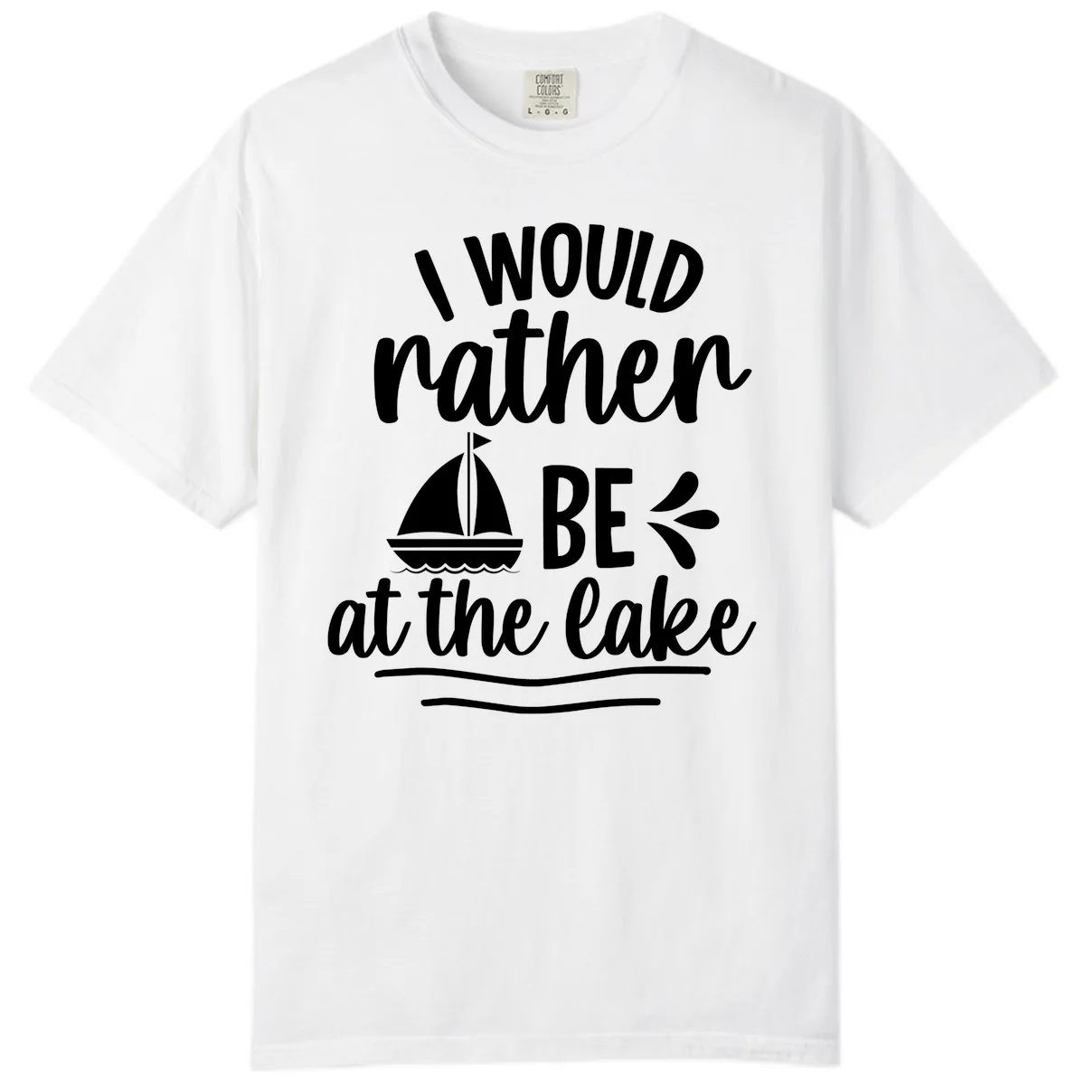 I Would Rather Be At The Lake Comfort Color in White