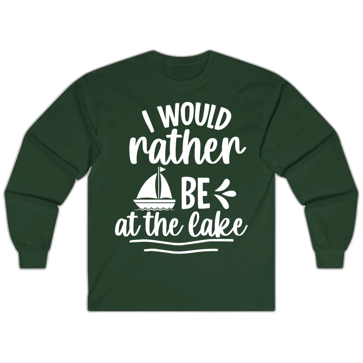 I Would Rather Be At The Lake Long Sleeve in Forest Green