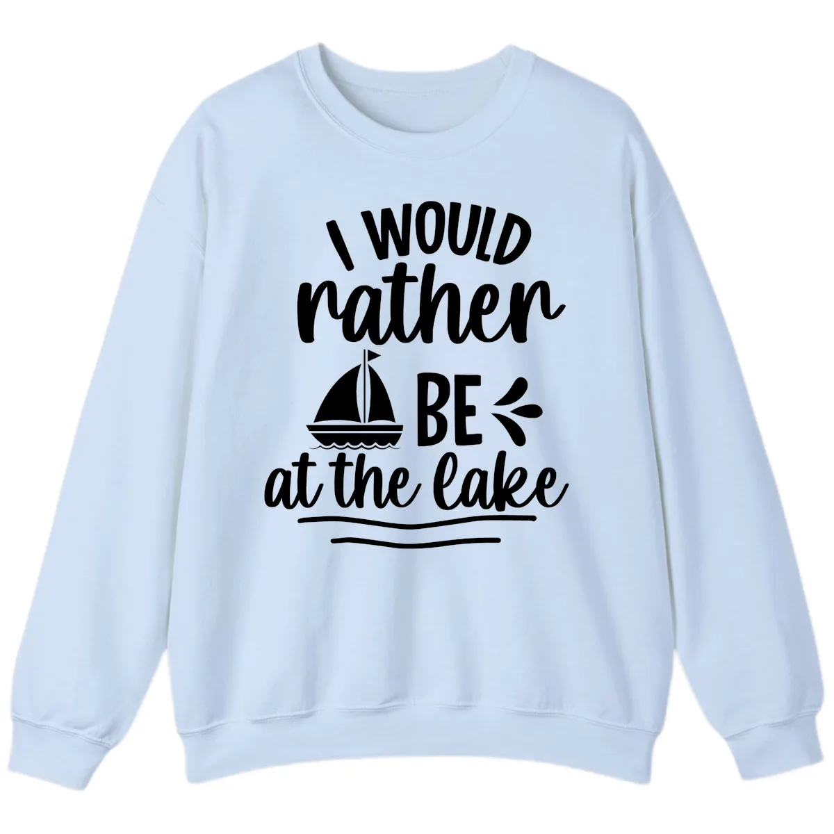 I Would Rather Be At The Lake Sweatshirt in Light Blue