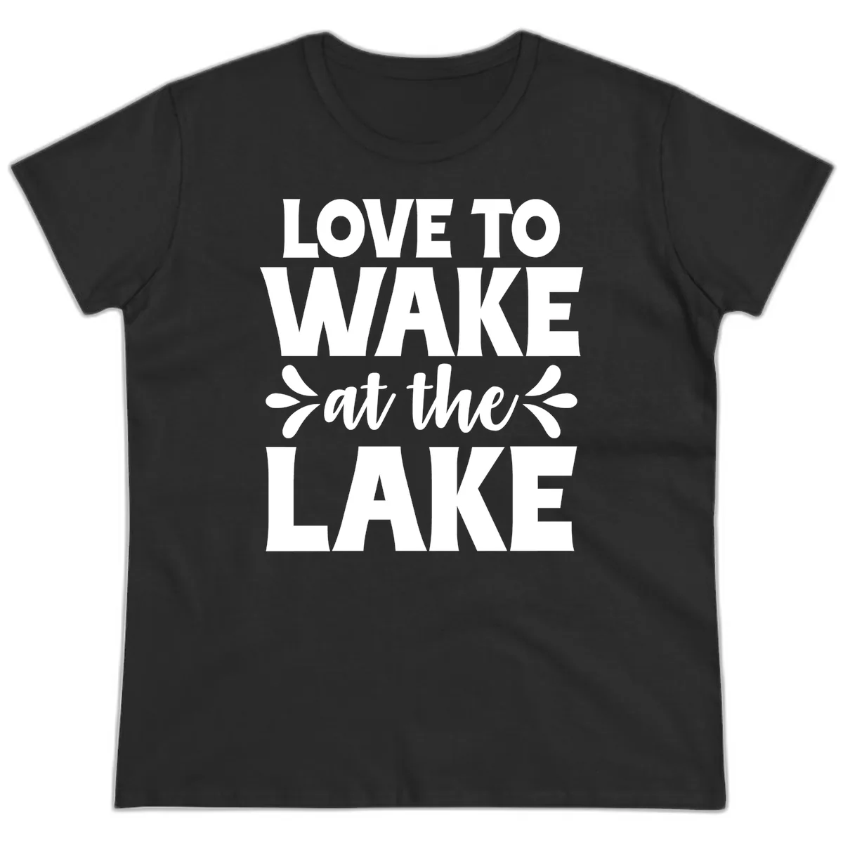 Love To Wake At The Lake Design Ladies Tee in Black
