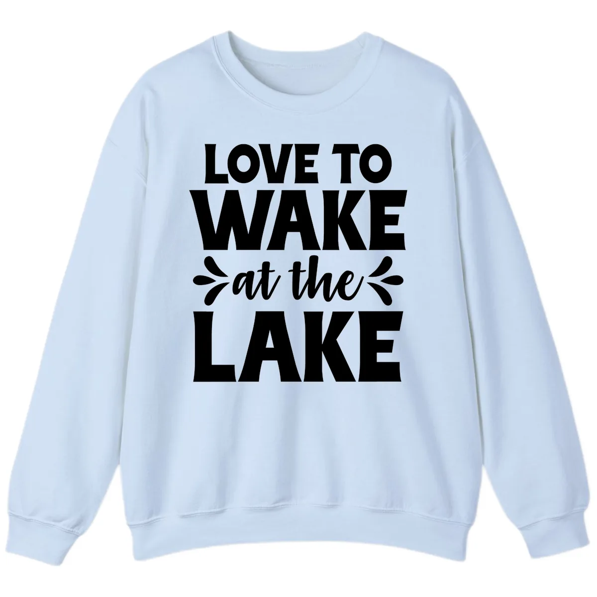 Love To Wake At The Lake Design Sweatshirt in Light Blue