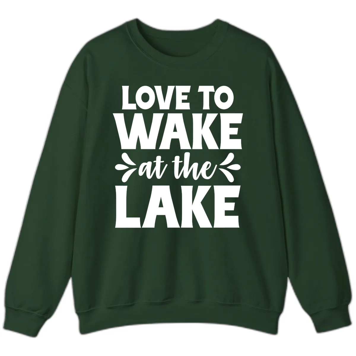 Love To Wake At The Lake Design Sweatshirt in Forest Green