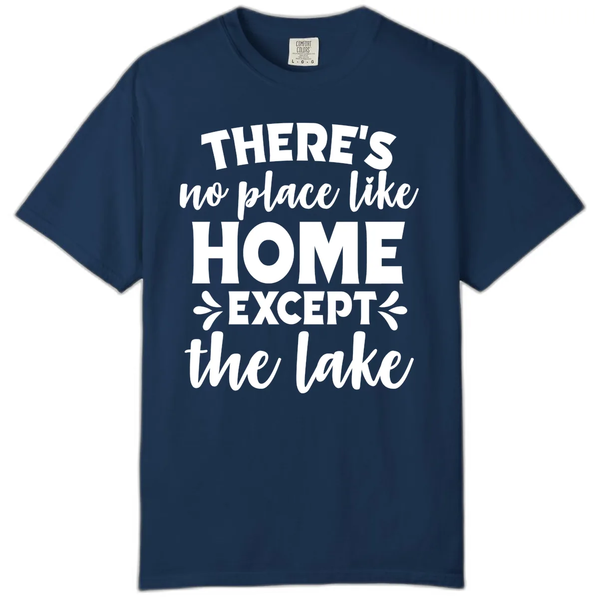 There's No Place Like Home Except The Lake Comfort Color in Navy