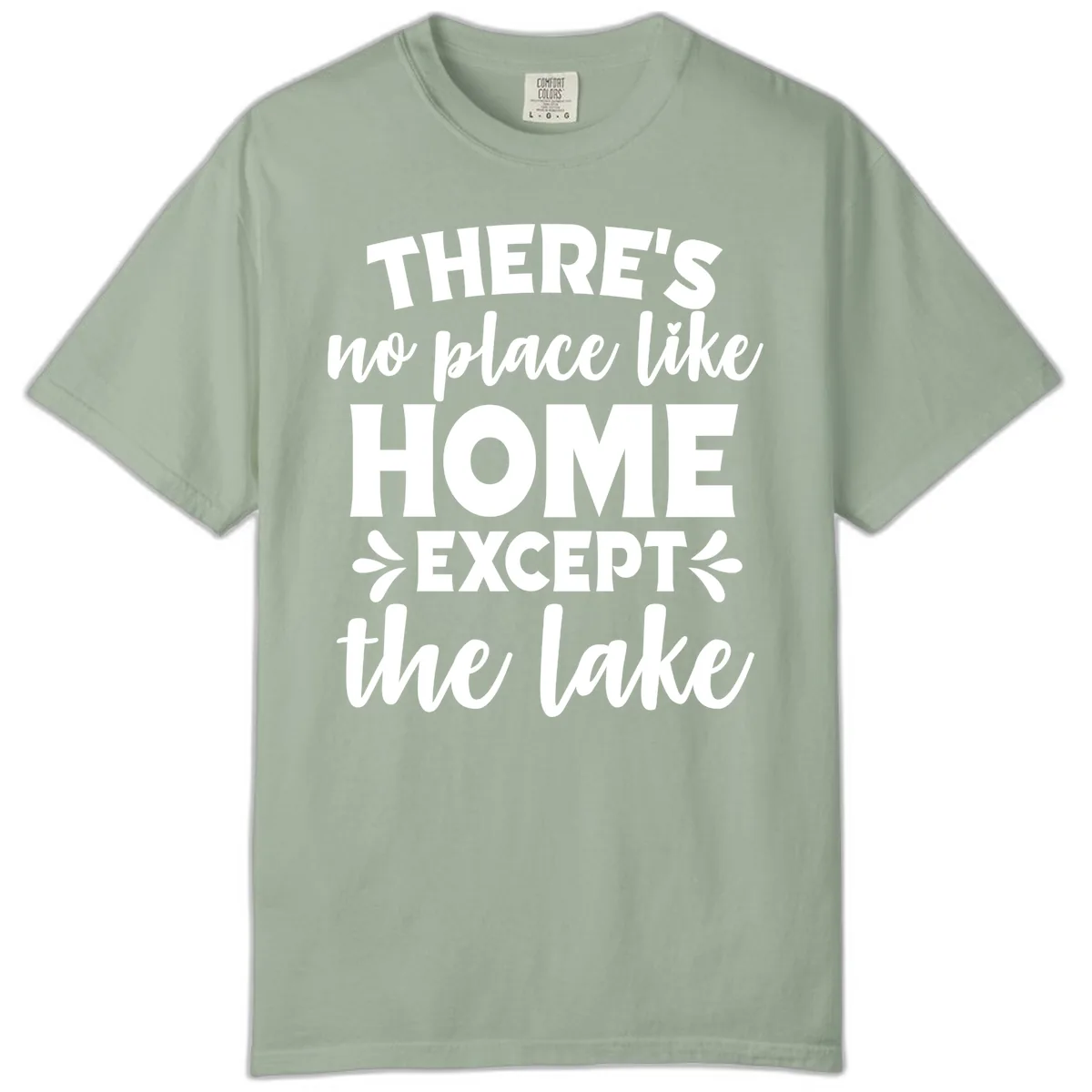 There's No Place Like Home Except The Lake Comfort Color in Bay