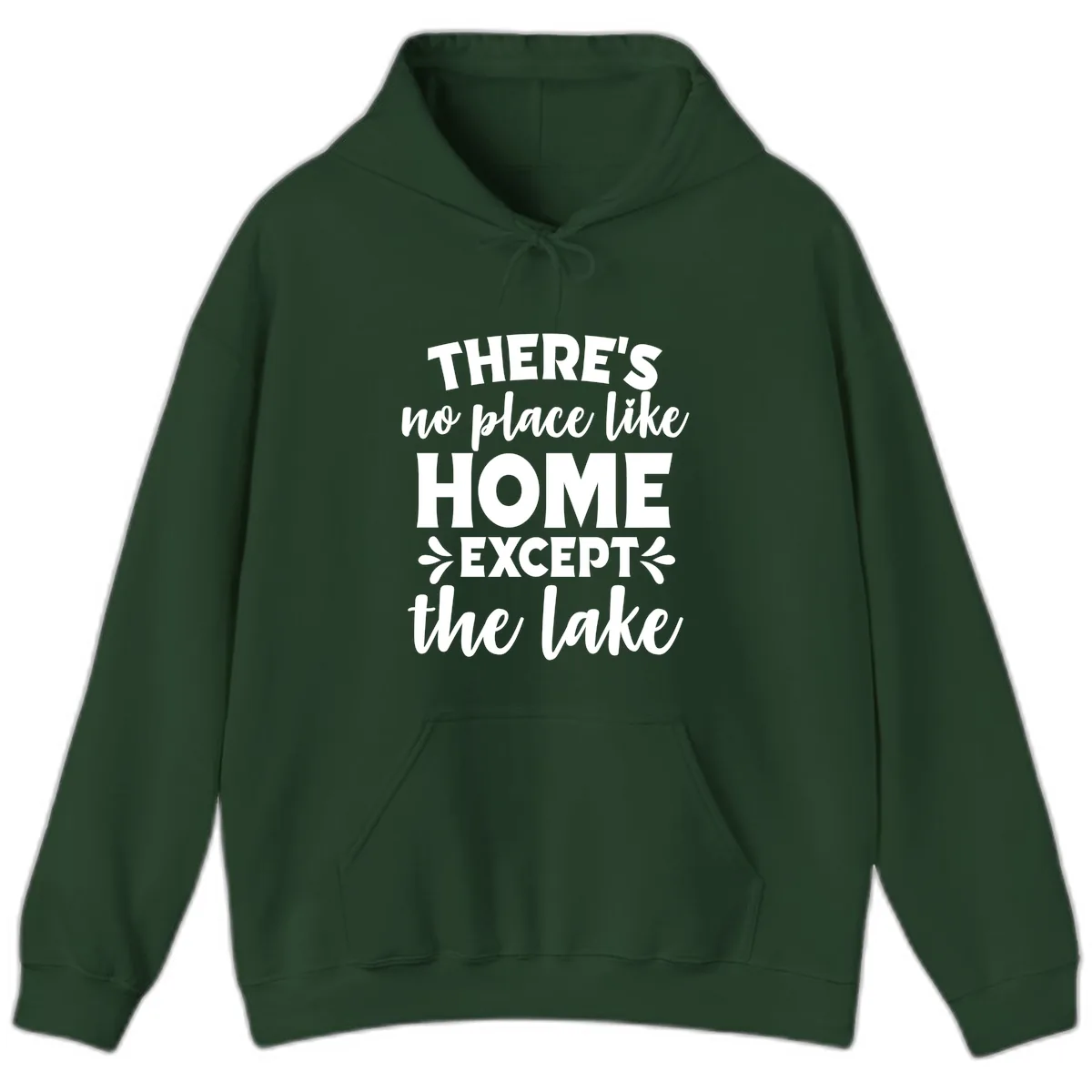 There's No Place Like Home Except The Lake Hoodie in Forest Green