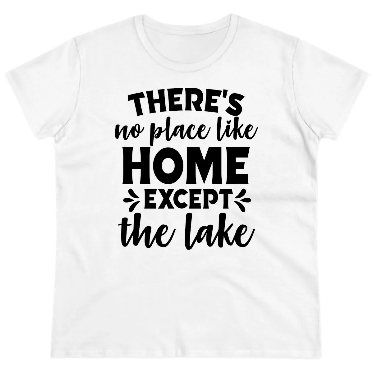 There's No Place Like Home Except The Lake Ladies Tee in White