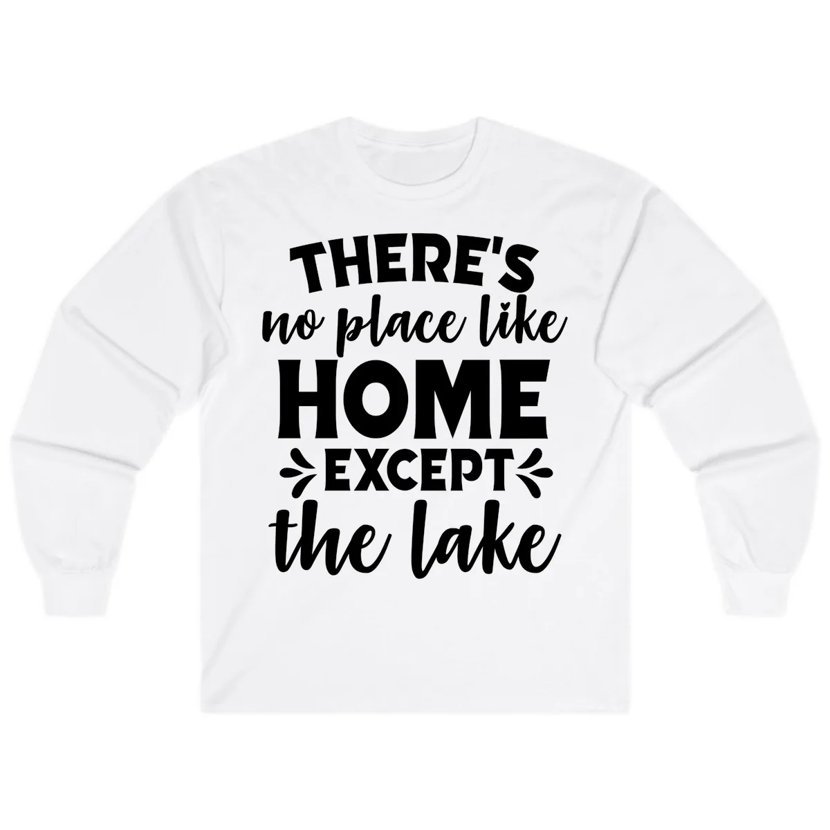 There's No Place Like Home Except The Lake Long Sleeve in White