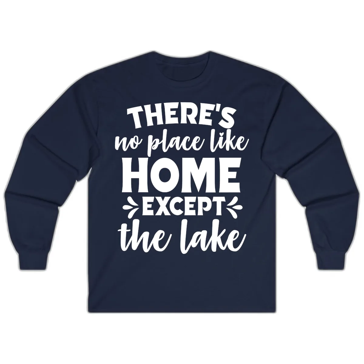 There's No Place Like Home Except The Lake Long Sleeve in Navy