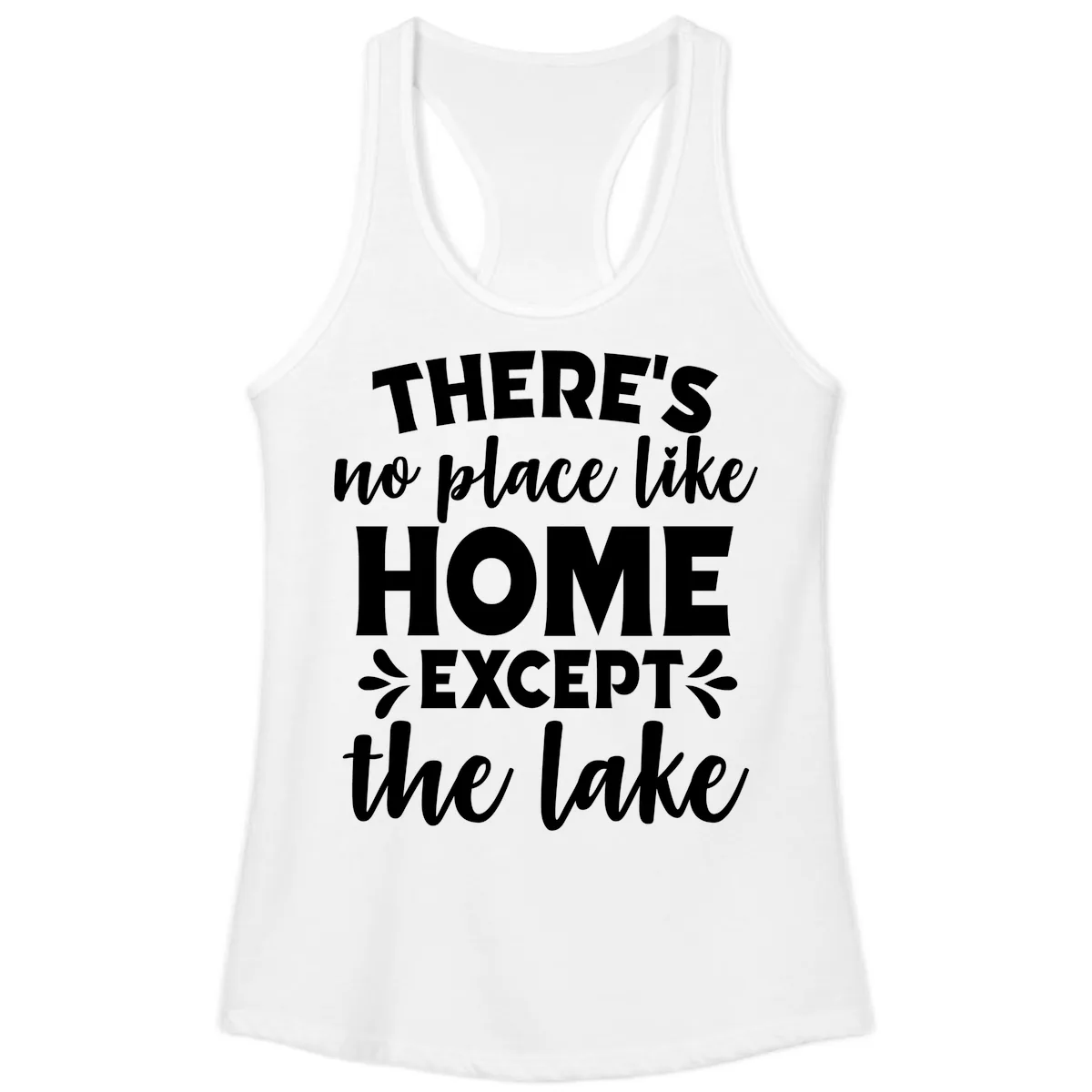 There's No Place Like Home Except The Lake Ladies Tank in White