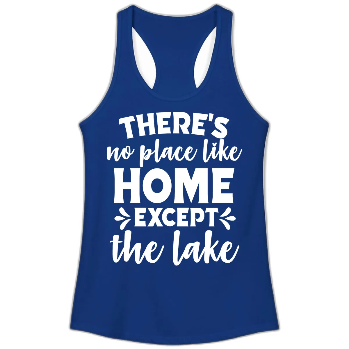 There's No Place Like Home Except The Lake Ladies Tank in Solid Royal