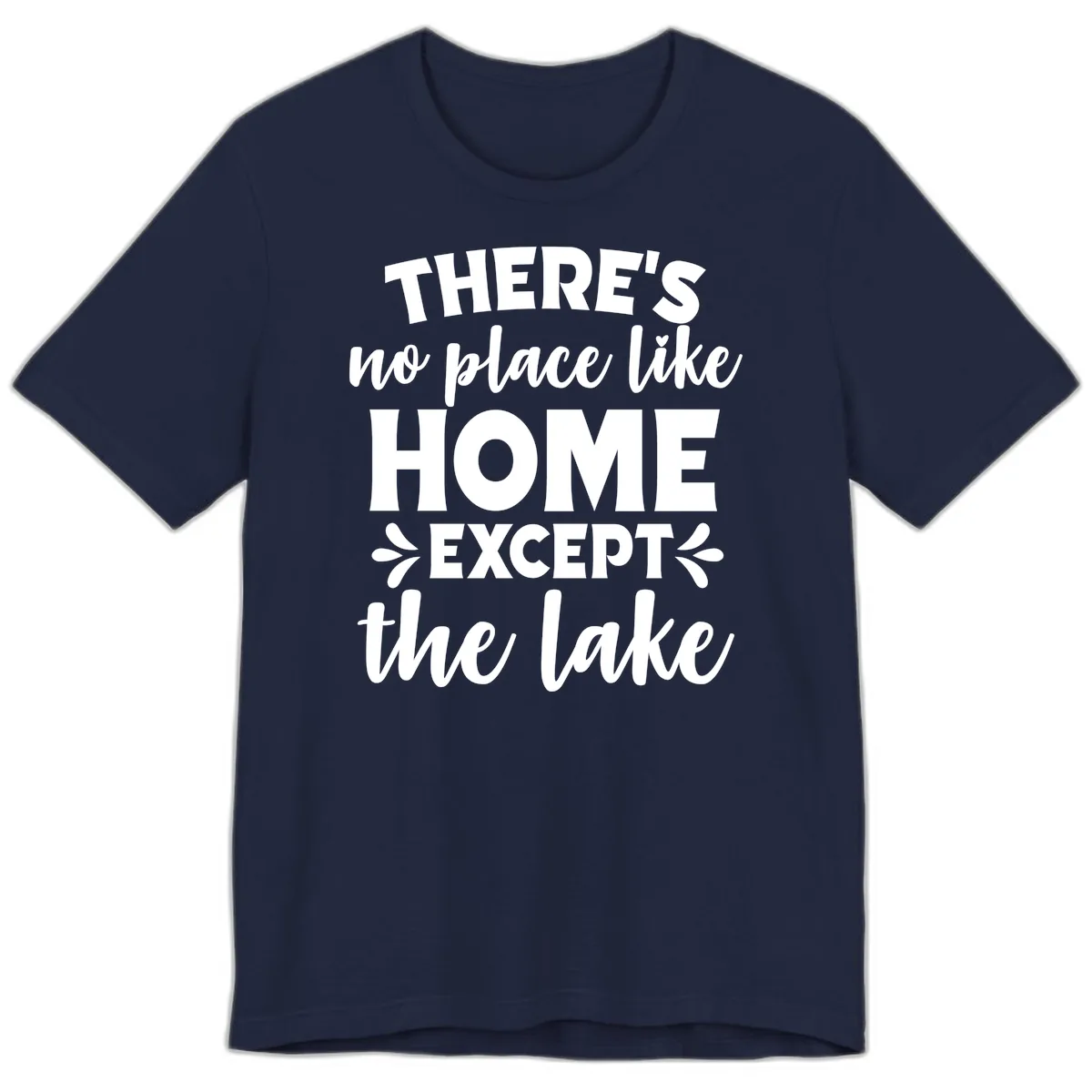 There's No Place Like Home Except The Lake Premium T-Shirt in Navy