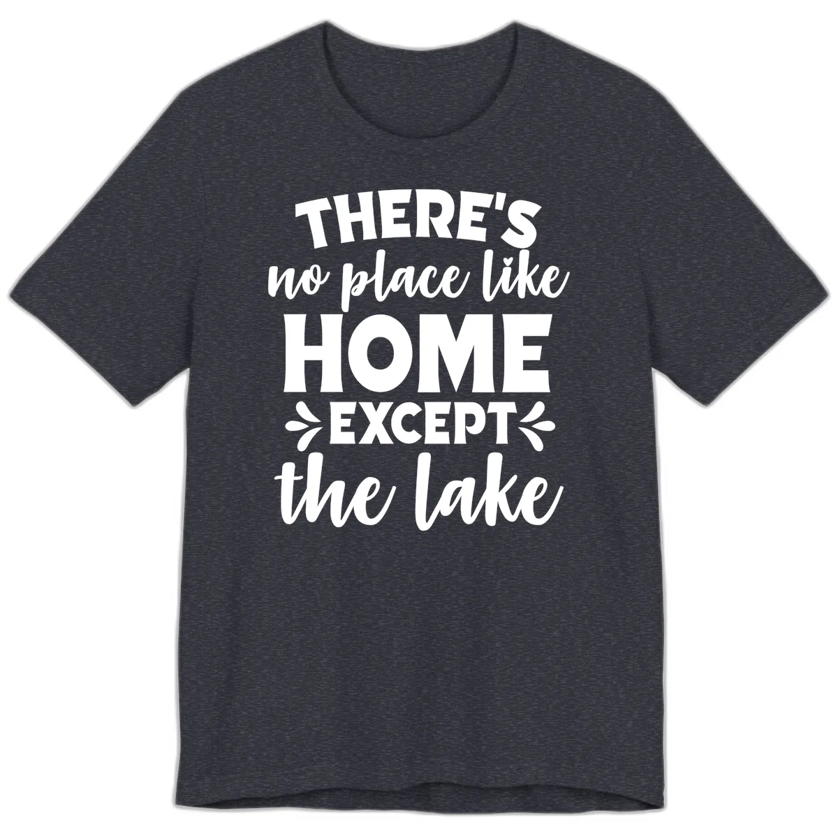 There's No Place Like Home Except The Lake Premium T-Shirt in Heather Navy