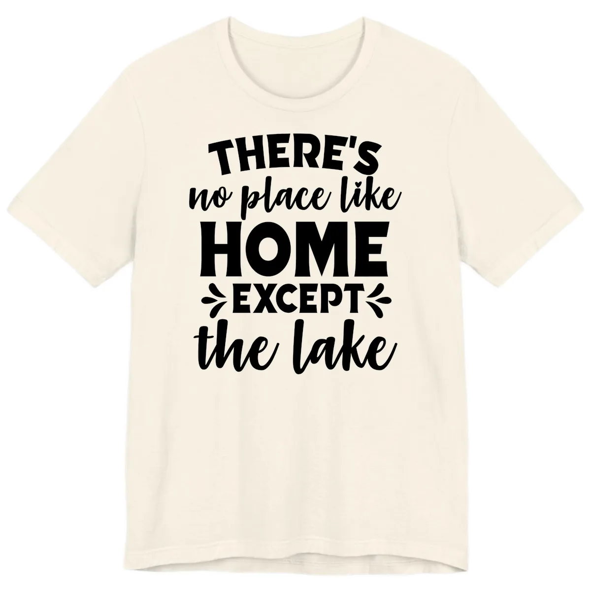 There's No Place Like Home Except The Lake Premium T-Shirt in Natural