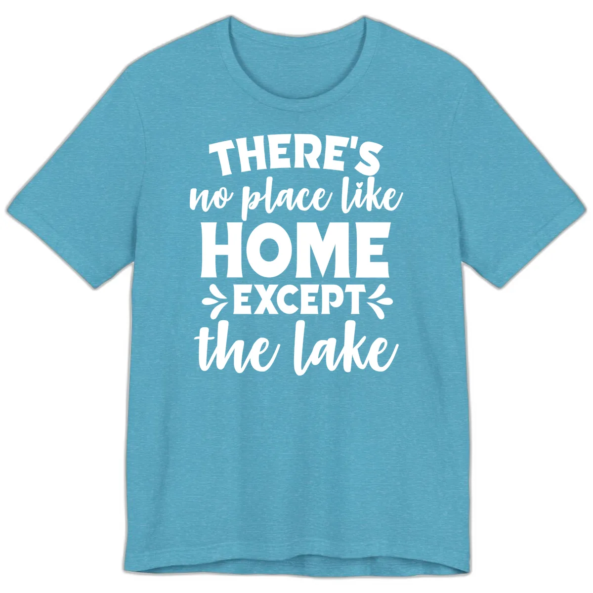 There's No Place Like Home Except The Lake Premium T-Shirt in Heather Aqua
