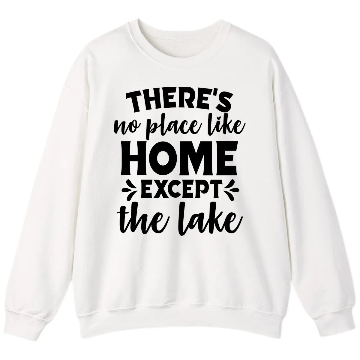 There's No Place Like Home Except The Lake Sweatshirt in White