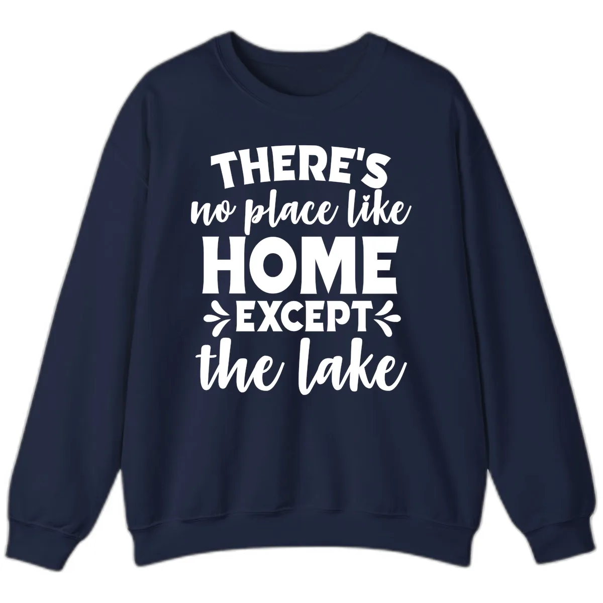 There's No Place Like Home Except The Lake Sweatshirt in Navy
