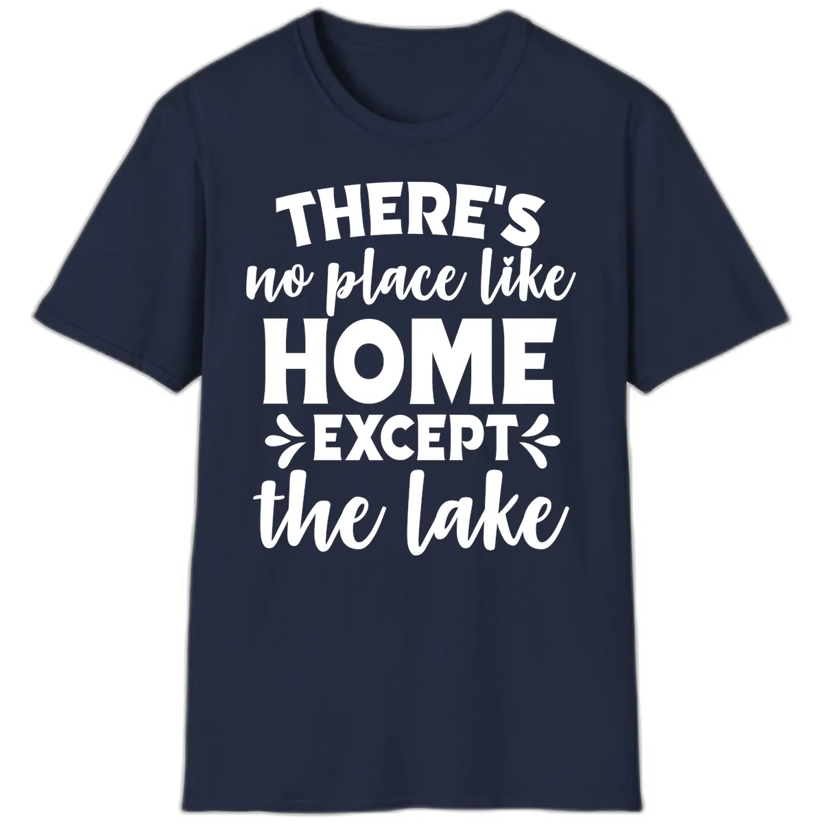 There's No Place Like Home Except The Lake T-Shirt in Navy
