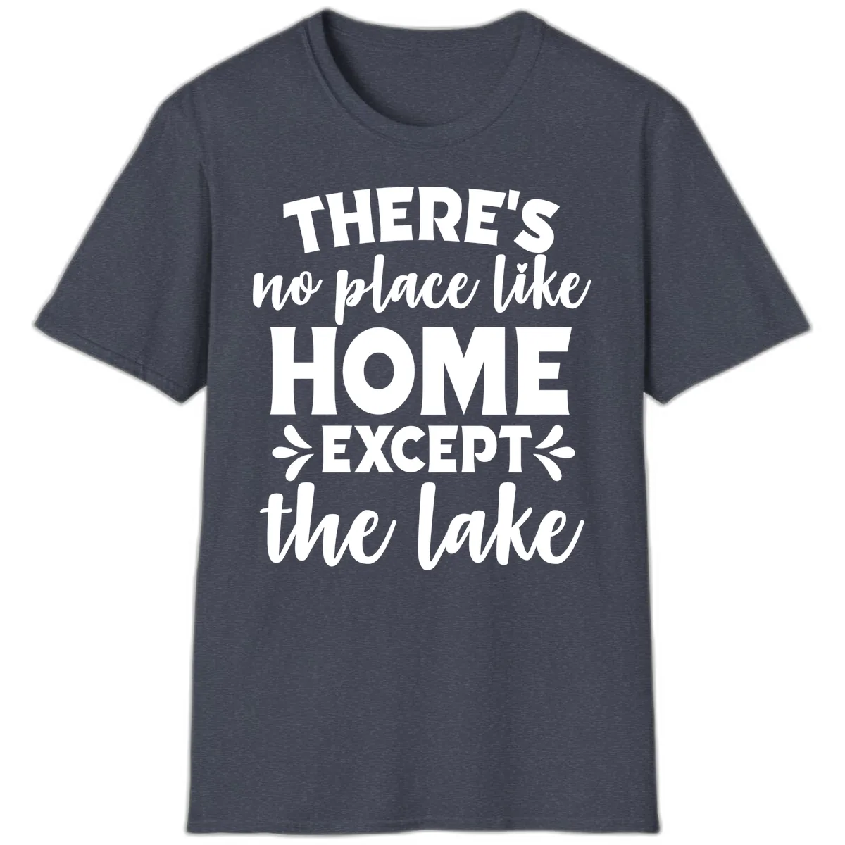 There's No Place Like Home Except The Lake T-Shirt in Heather Navy
