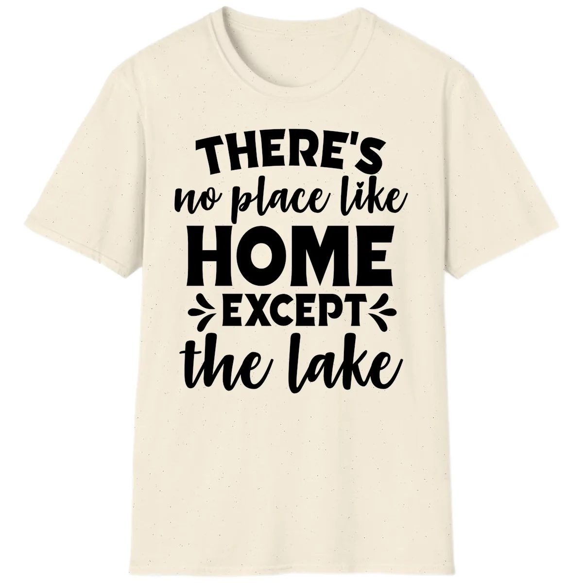 There's No Place Like Home Except The Lake T-Shirt in Natural