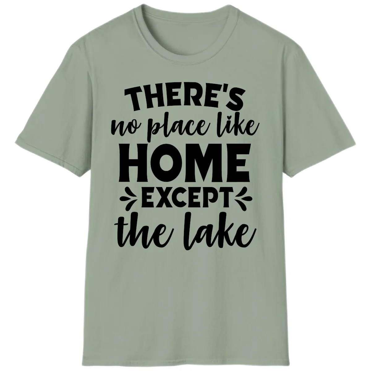 There's No Place Like Home Except The Lake T-Shirt in Sage