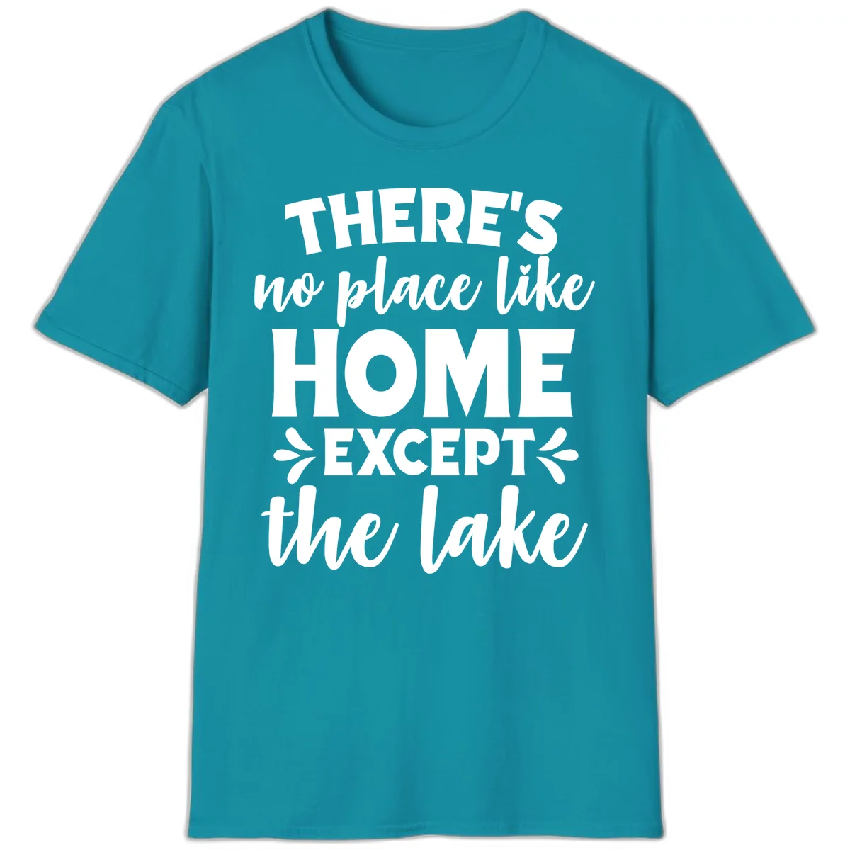 There's No Place Like Home Except The Lake T-Shirt in Tropical Blue