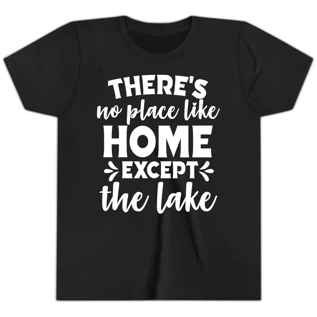 There's No Place Like Home Except The Lake Youth T-Shirt in Black