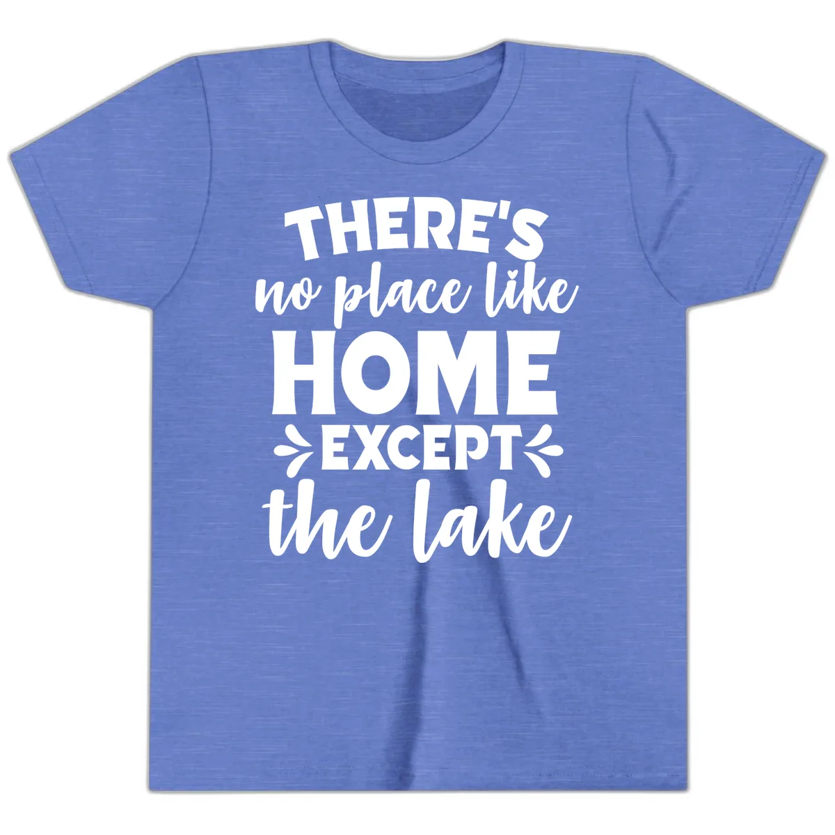 There's No Place Like Home Except The Lake Youth T-Shirt in Heather Columbia Blue