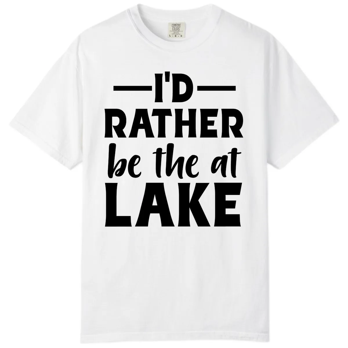 I'd Rather Be At The Lake Comfort Color in White
